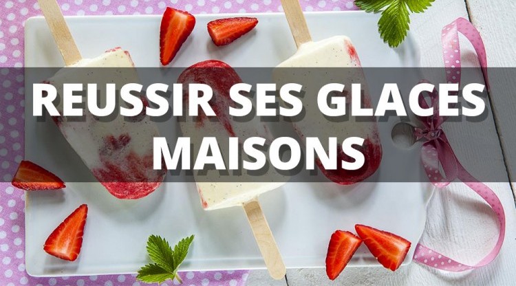 Faire de bonnes glaces maison comme chez le glacier